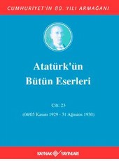 Atatürk'ün Bütün Eserleri Cilt: 23  (04/05 Kasım 1929 - 31 Ağustos 1930) Mustafa Kemal Atatürk